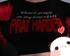 Pray Harder~
