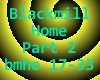 Blackmill-Home Part 2