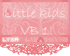 L* Little Kids VB 1