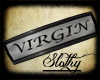 :Slothy: Virgin Arm Band