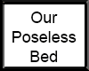 Our Poseless Bed