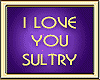 I LOVE YOU SULTRY