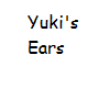 Yuki's Ears