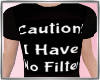 I have No Filter Tshirt