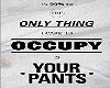 Occupy pants