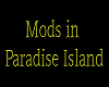 Mods in Paradise Island