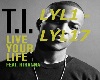 T.I&RiRi-Liver Your Life