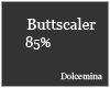 Buttscaler 85%