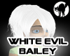 White Evil Bailey (F)