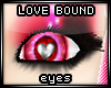* Love & Lust bound eyes