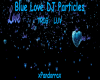 Blue Love DJ Particles