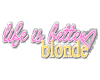 Blonde...