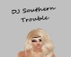 dj southern trouble