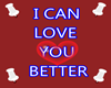I CAN LOVE YOU BETTER