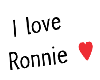 I love Ronnie