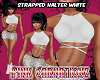 Strapped Halter White