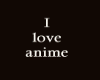 I love anime story