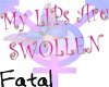 ~Fatal~Swollen Lips