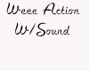 Weee Action W/Sound