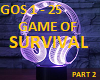GAME OF SURVIVAL #PART-2