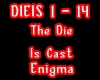 Enigma-The Die is Cast