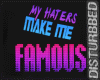 !MyHaters Make Me Famous