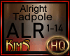 [K] Alright  -Tadpole HQ
