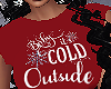 Baby Its Cold Outside Te