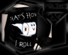 |M| That's How I Roll T