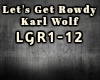 Lets Get Rowdy Karl Wolf