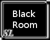 (SL) Black Room