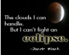 Cant fight an eclispe