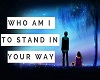 Stand in your Way