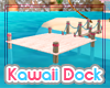 Kawaii Island's Dock !