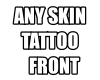 Anyskin Tattoo Front F