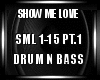 Show Me Love DNB PT.1