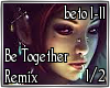 Remix Be Together 1/2