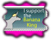 I Support The BananaKing