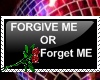 Forgive me or forget me