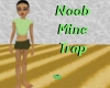 Noob Mine Trap