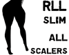 RLL Slim Leg scaler