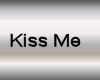 kiss me sign