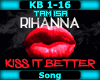 ! Kiss it better Rihanna