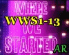 WHERE WE STARTED, WWS13