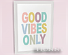 H. Good Vibes Only