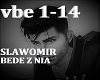 SLAWOMIR- BEDE Z NIA