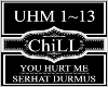 U Hurt Me~Serhat Durmus
