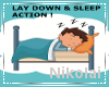 *N LAY DOWN SLEEP/ACTION