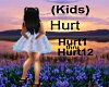 (Kids) Hurt song