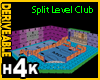 H4K Split Level Club